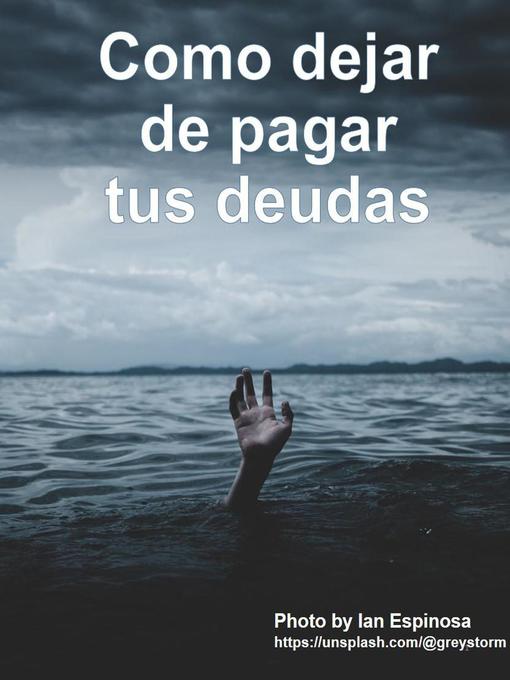 Title details for Cómo dejar de pagar tus deudas by Diego Comparte - Available